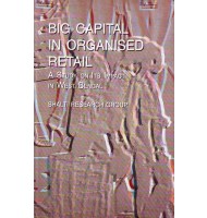 Big Capital in Organised Retail: A Study on its Impact in West Bengal