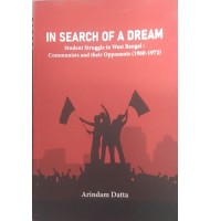 In Search Of A Dream- Student struggle In West Bengal: Communists And Their Opponents(1960-1972)